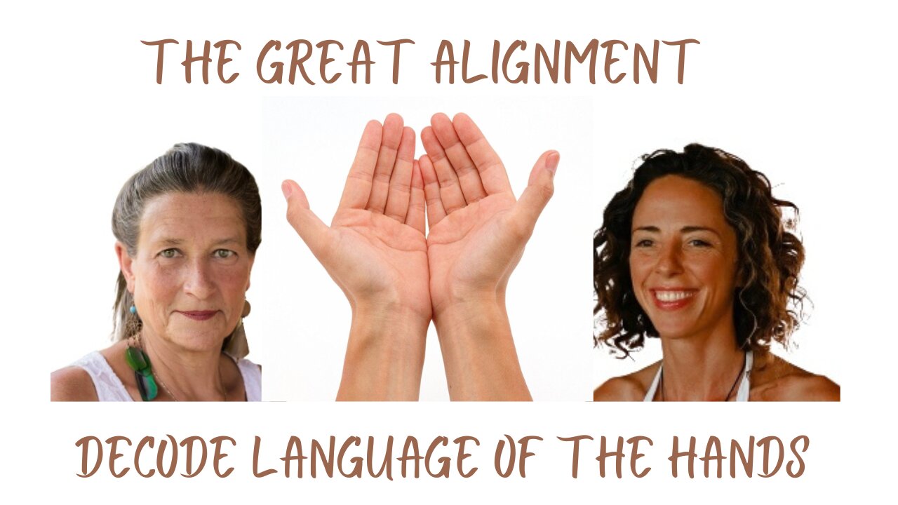 The Great Alignment: Episode #23 DECODE LANGUAGE OF THE HANDS