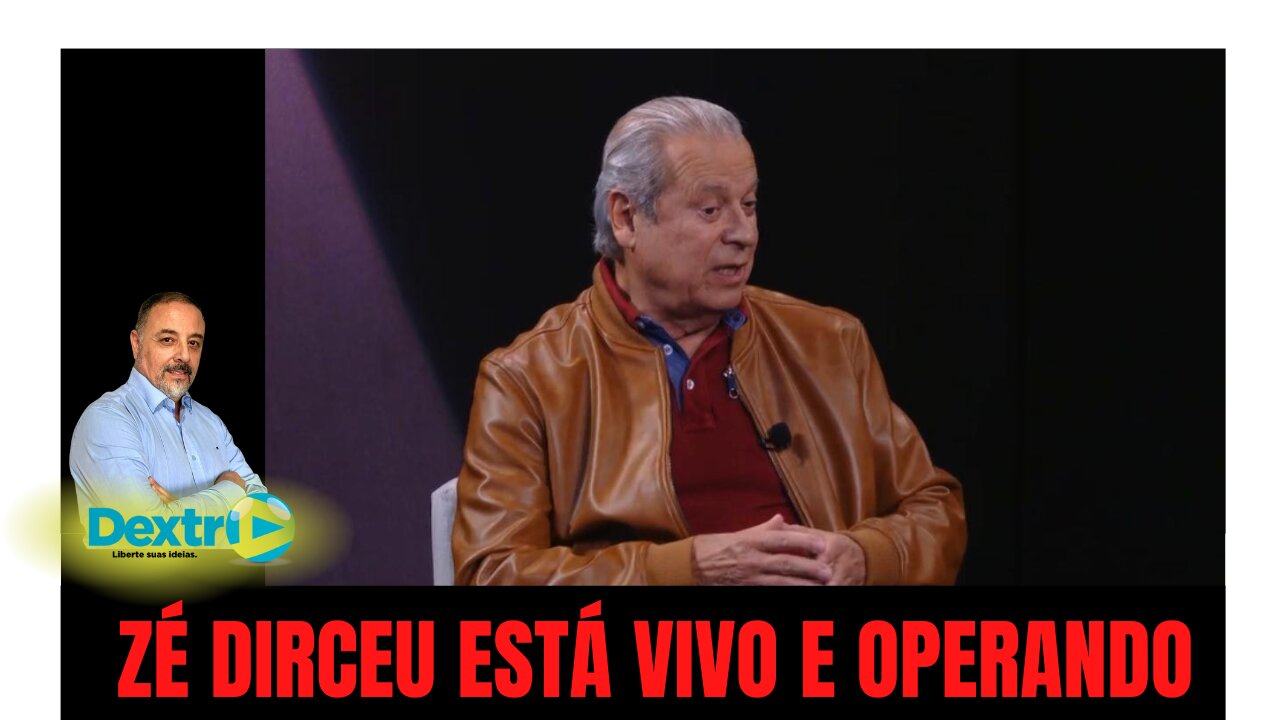 ZÉ DIRCEU ESTÁ VIVO E OPERANTE