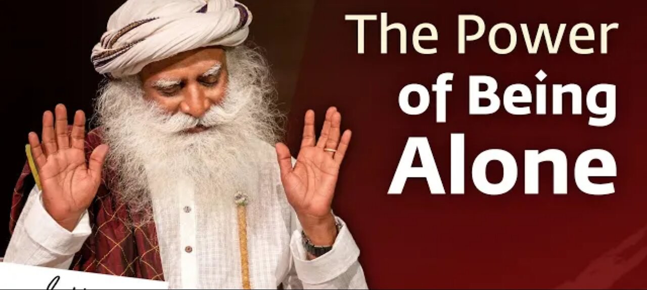 The Power of Being Alone | Sadguru