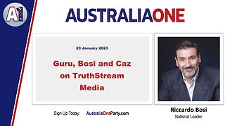 AustraliaOne Party - Guru, Bosi and Caz on TruthStream Media