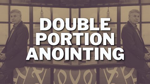 A Double Portion Anointing: What It Means Today