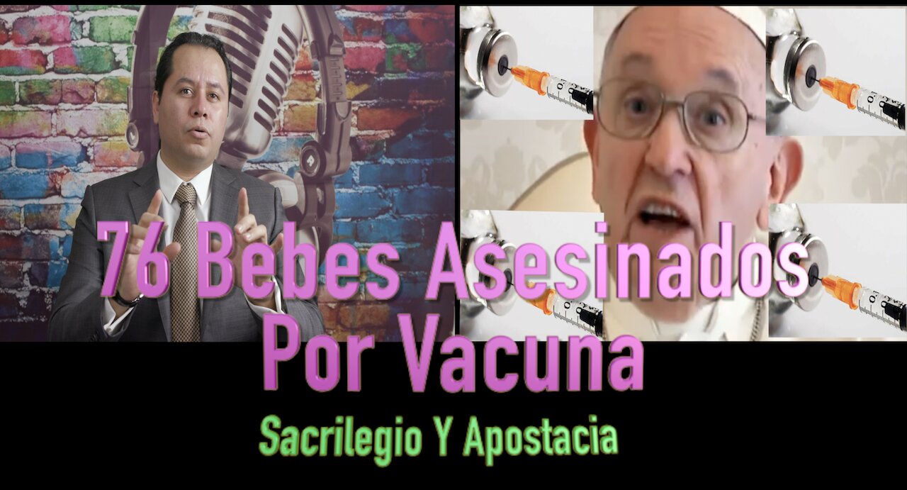 76 Bebes Asesinados Por Vacuna: Una Apostasía y Sacrilegio