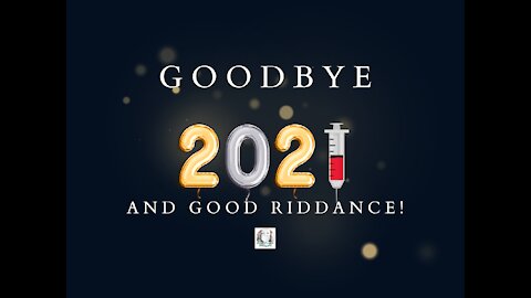 Goodbye 2021 and Good Riddance!