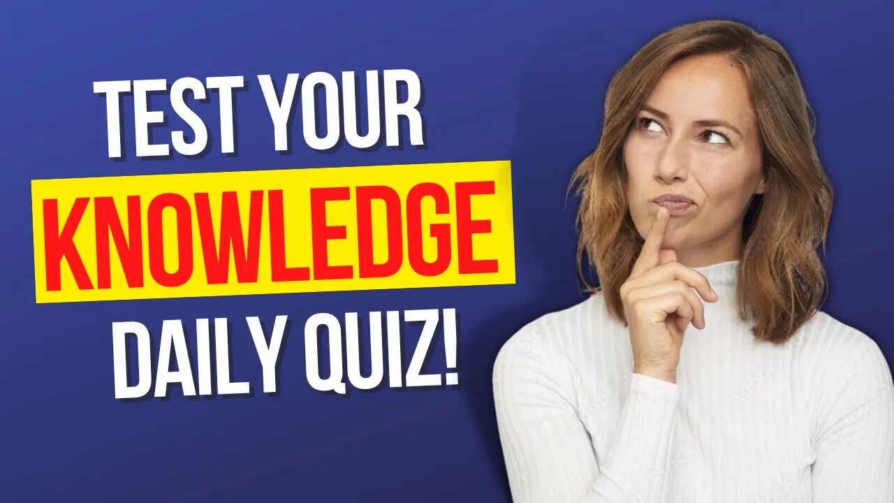 How to get SMARTER Everyday! Knowledge Quiz *80