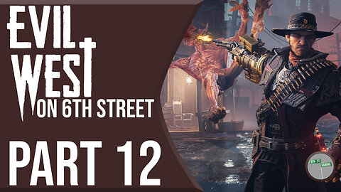 Evil West on 6th Street Part 12