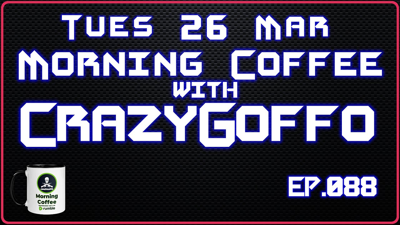 Morning Coffee with CrazyGoffo - Ep.088 #RumbleTakeover #RumblePartner