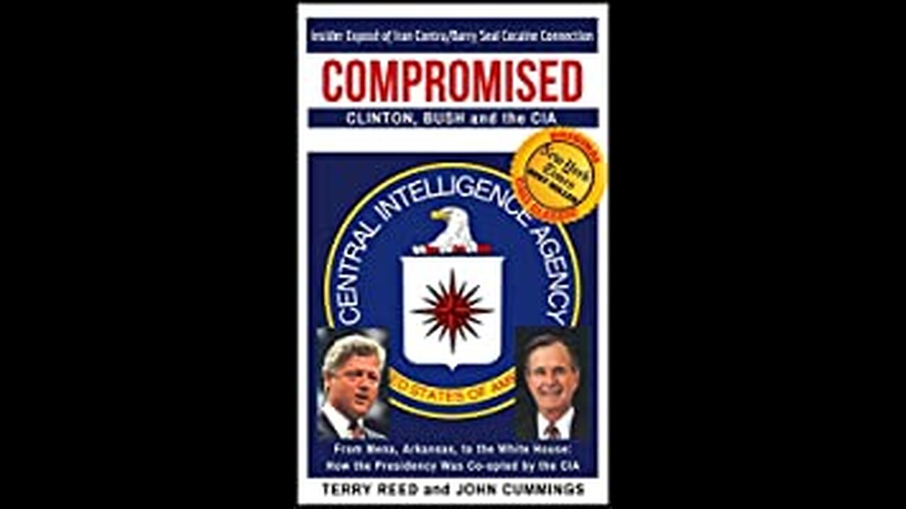 Compromised: Drugs, Clinton, Bush, and the CIA :Ex-CIA Spook Terry Reed