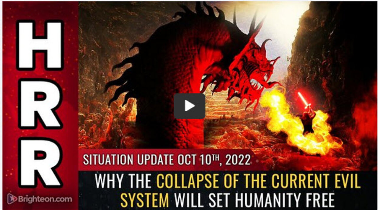 Situation Update, Oct 10, 2022 - Why the COLLAPSE of the current EVIL system will set humanity free