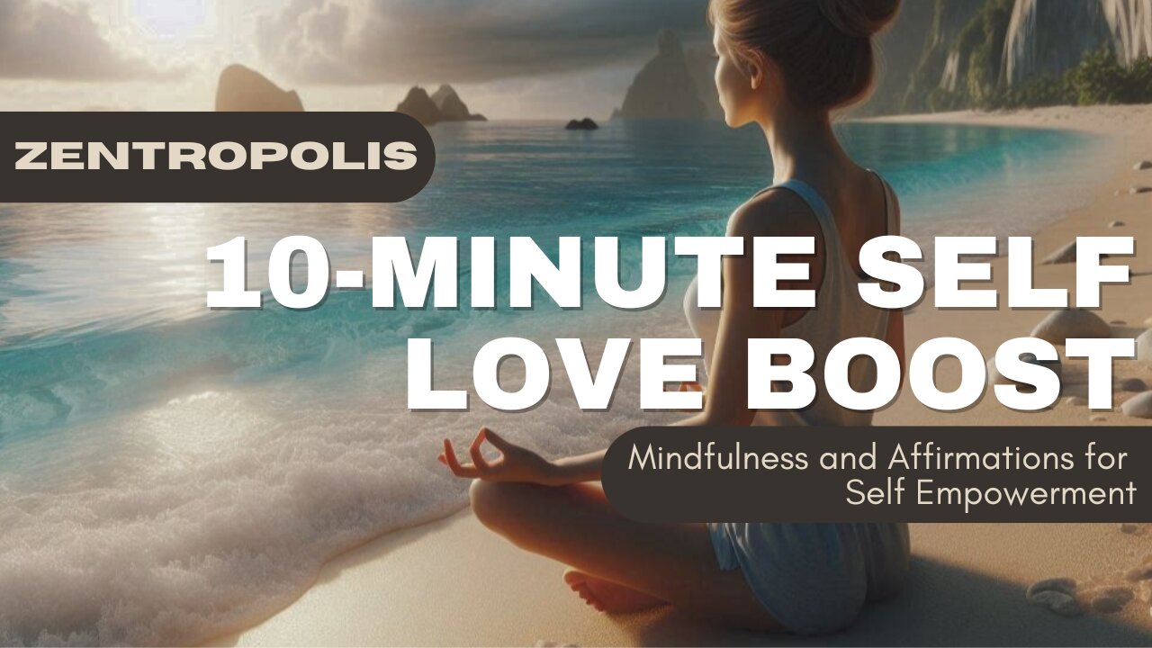 10 minute SelfLove Boost: Mindfulness and Affirmations for Self Empowerment