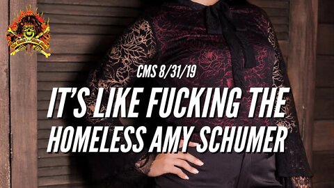 The CMS 1st 10 - It’s Like Fucking The Homeless Amy Schumer