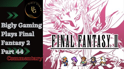 Final Fantasy 2 Commentary Playthrough Part 44