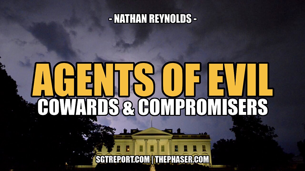 AGENTS OF EVIL: COWARDS & COMPROMISERS -- NATHAN REYNOLDS