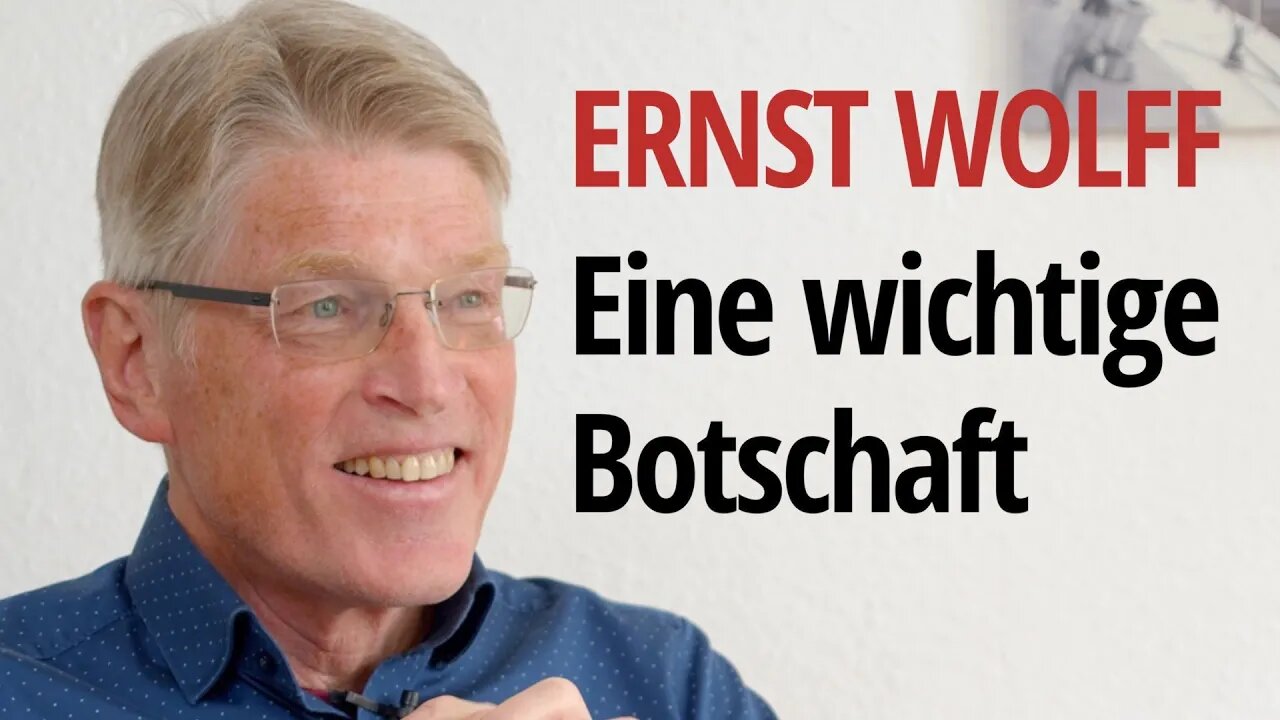 Ernst Wolff - Eine wichtige Botschaft