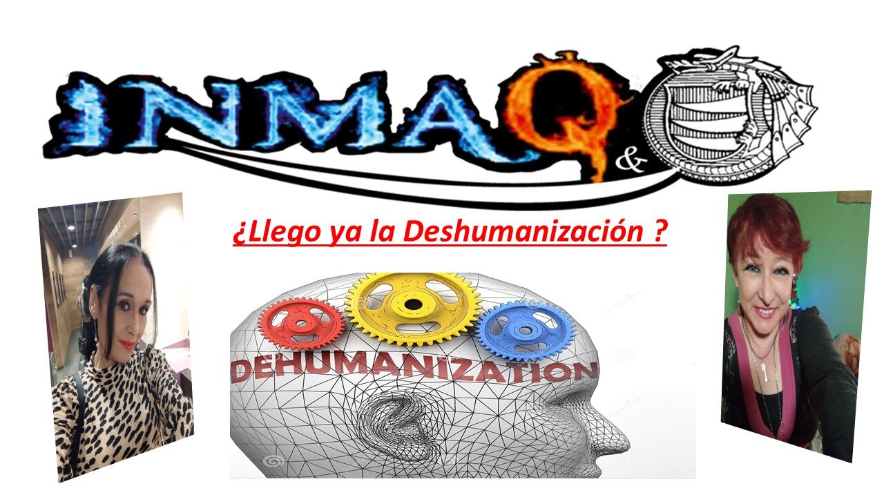 ¿Llego ya la Deshumanización