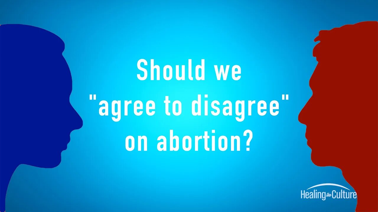 Should We Agree to Disagree on Abortion?