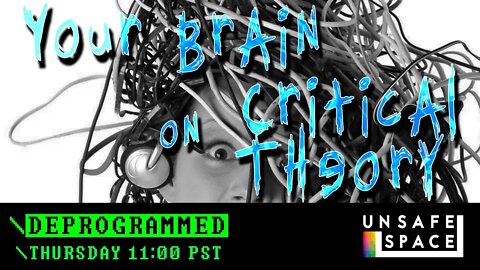 [Deprogrammed] Your Brain on Critical Theory