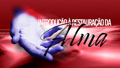 01° Introdução à Restauração da Alma