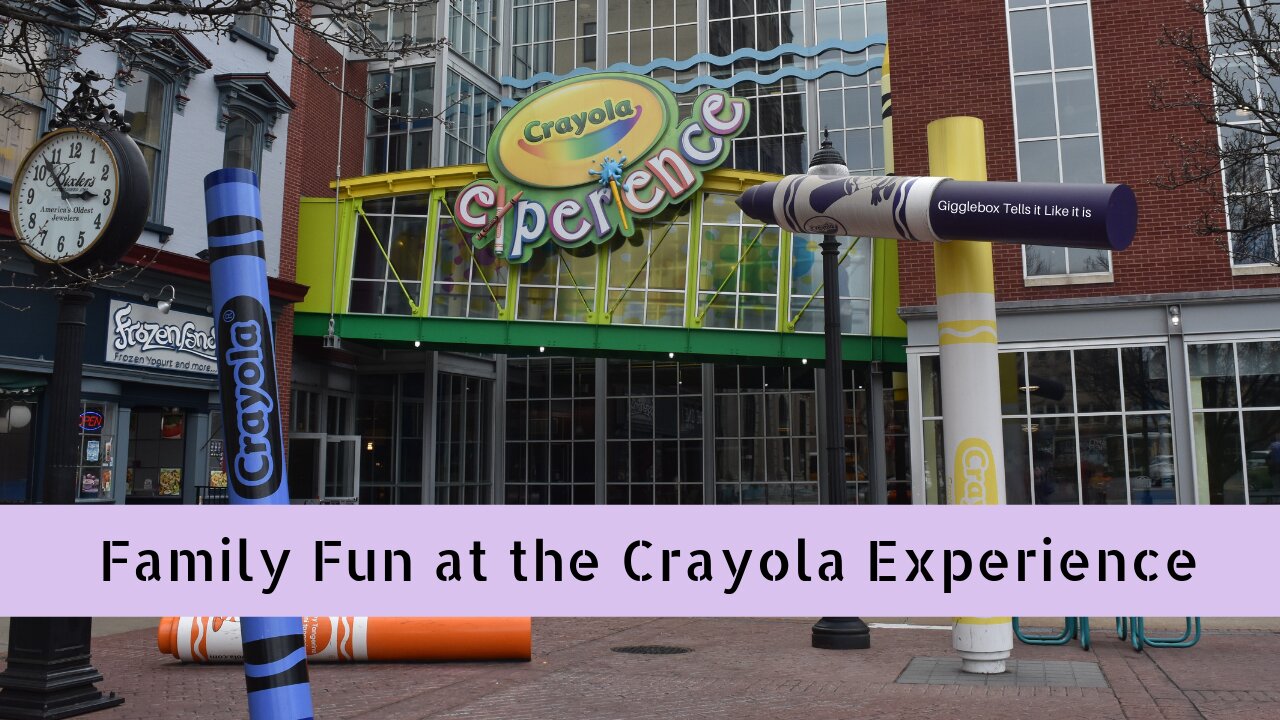 Crayola Experience - Easton, PA | Family Fun Day | March 29, 2019