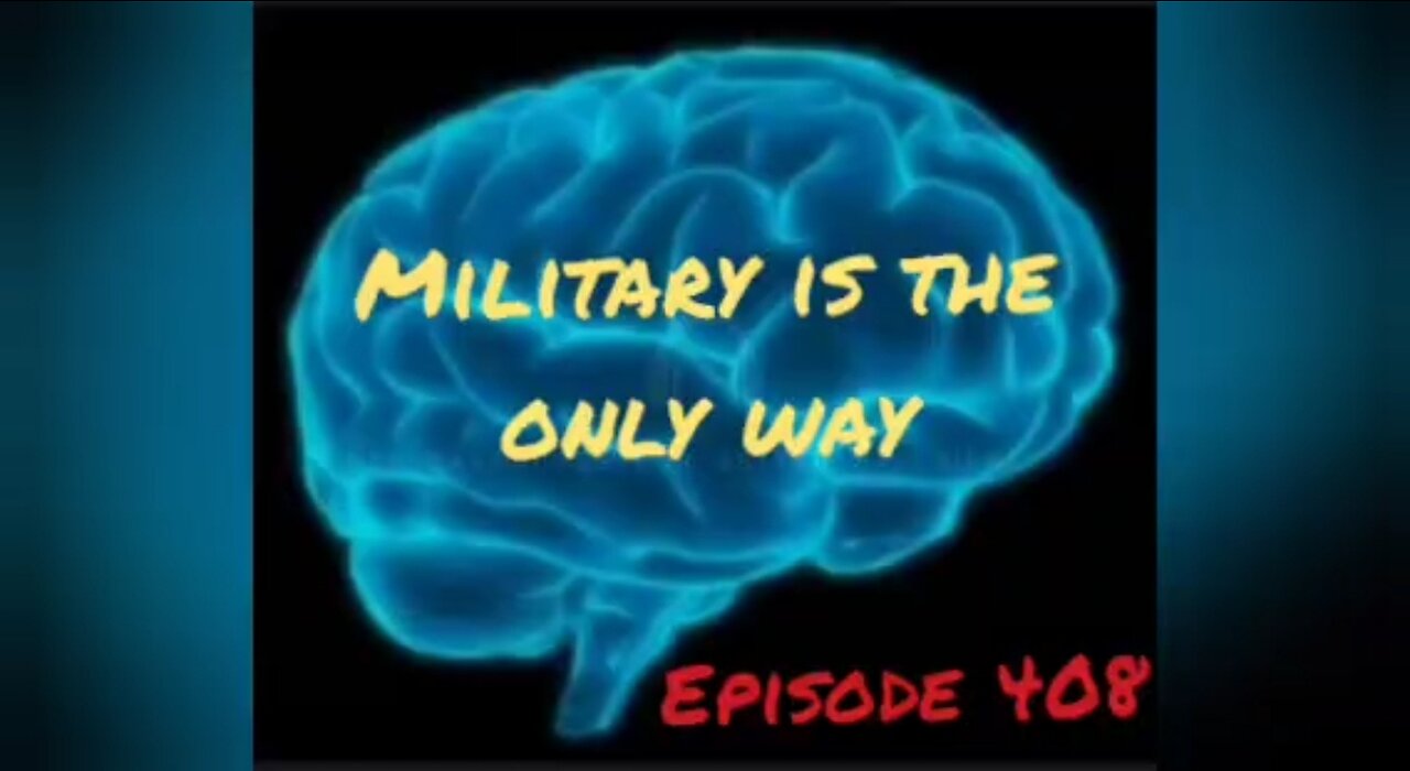 MILITARY IS THE ONLY WAY, WAR FOR YOUR MIND, Episode 408 with HonestWalterWhite