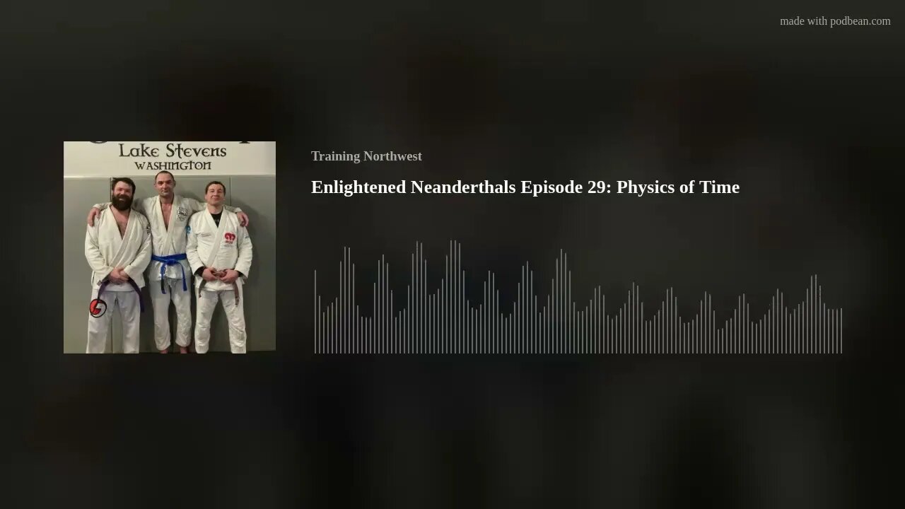 Enlightened Neanderthals Episode 29: Physics of Time