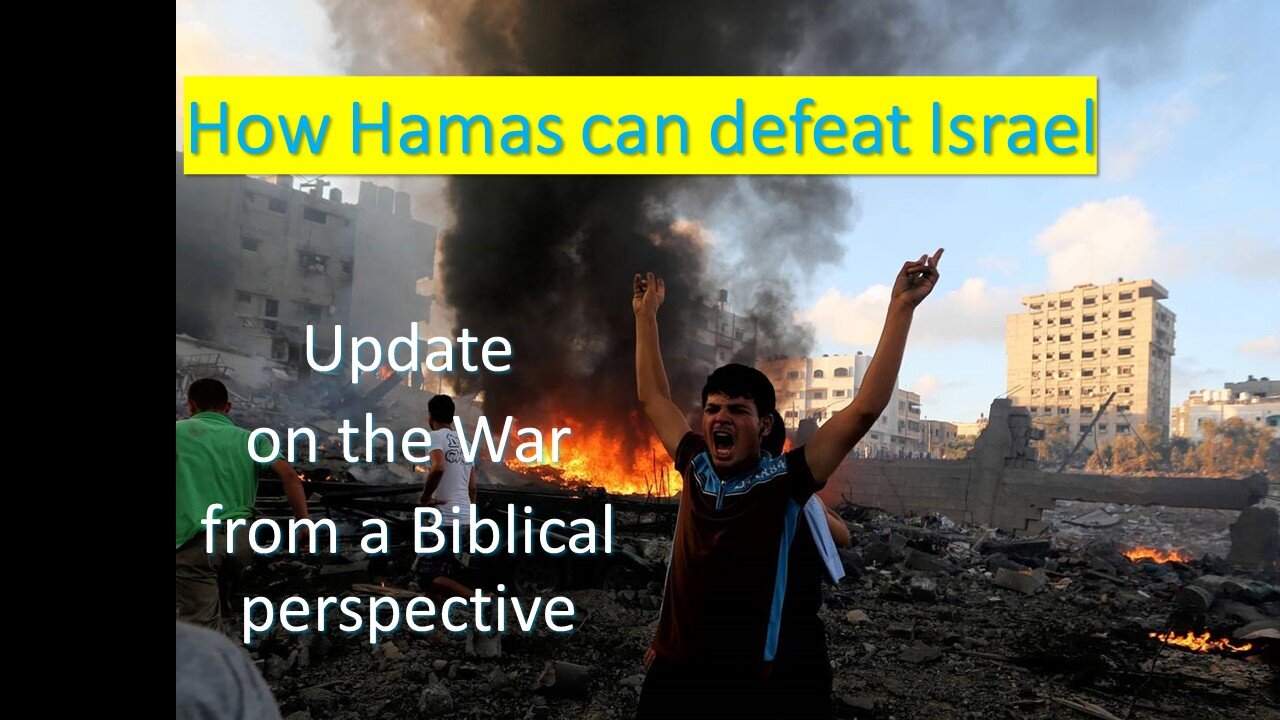 How Hamas can defeat Israel - War update - a Biblical perspective