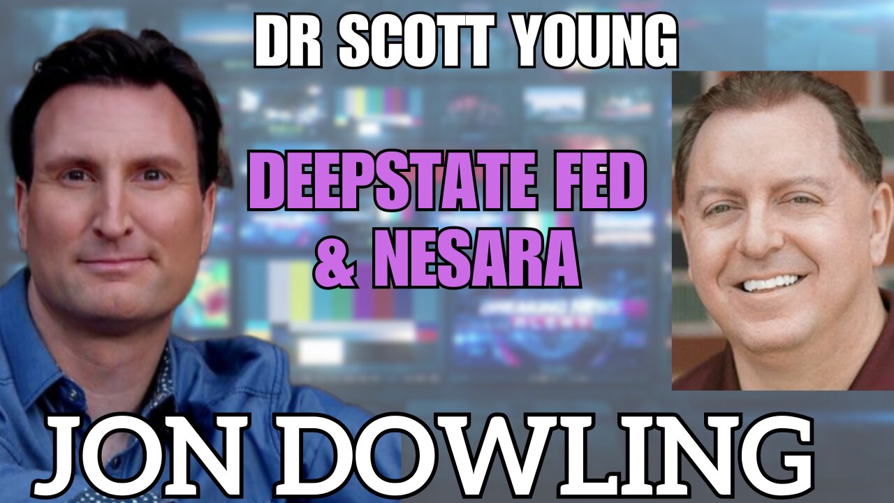 Nesara Update: Jon Dowling & Dr. Scott Young Discuss Rollout