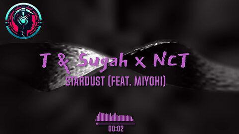 T & Sugah x NCT - Stardust (feat. Miyoki)