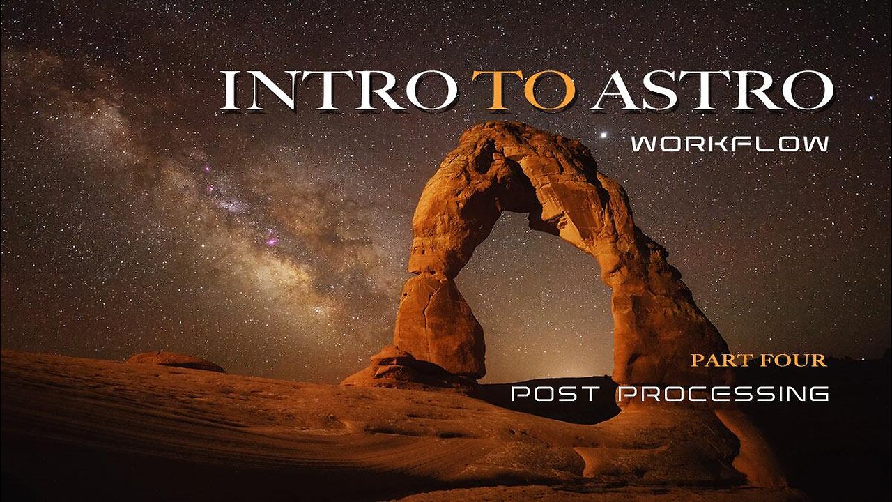 Intro to Astro - Post Processing Workflow, Part-4 of 4