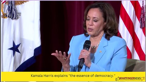 Kamala Harris explains "the essence of democracy."