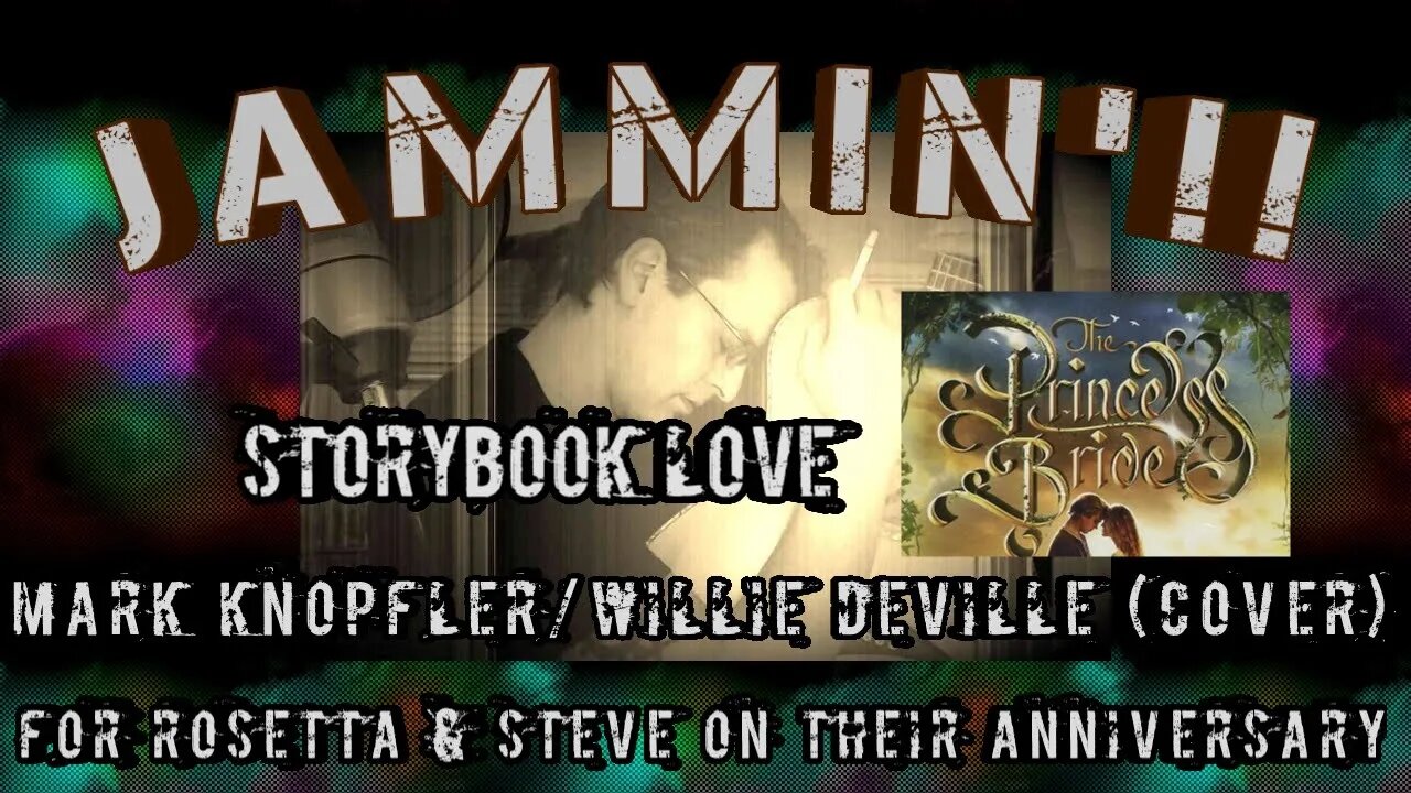 Storybook Love (The Princess Bride Theme) - Mark Knopfler/Willie Deville (Cover) For Rosetta & Steve