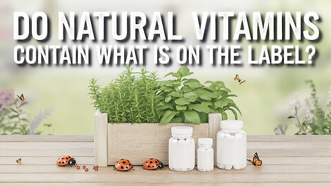 DO Natural Vitamin Supplements REALLY Contain What's on the Label?