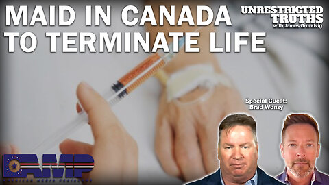 MAID in Canada to Terminate Life with Brad Wozny | Unrestricted Truths Ep. 258