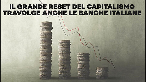 il Grande Reset del Capitalismo globale travolge anche le banche italiane - ft. A. Volpi, V. Bottoni