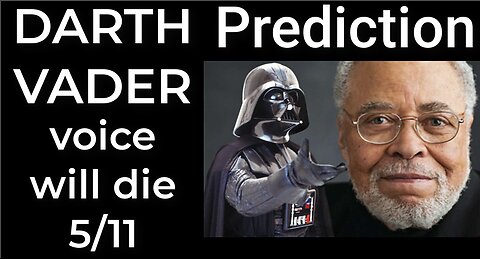 Prediction: DARTH VADER VOICE WILL DIE on May 11