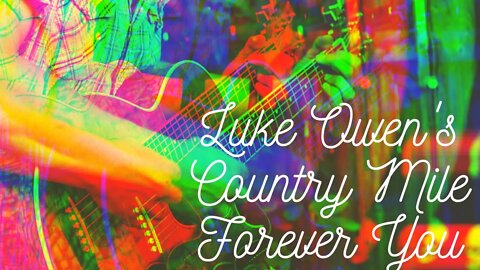 Luke Owen's Country Mile - Forever You (Original Version) (Official Video)