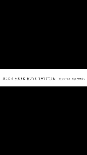 ELON MUSK BUYS TWITTER | MOUTHY RESPONDS