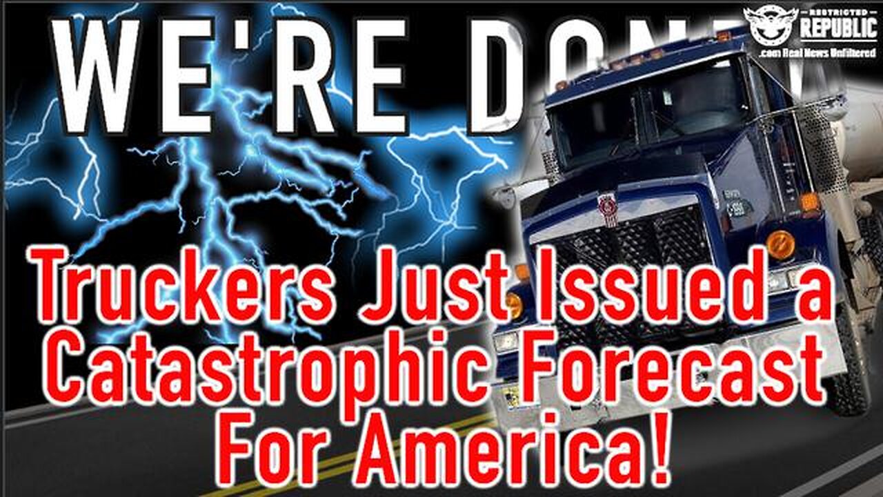 WE’RE DONE! TRUCKERS JUST ISSUED A ‘CATASTROPHIC’ FORECAST FOR AMERICA!