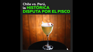 ¿Cuál es la cuna del pisco? Chile y Perú protagonizan una disputa histórica