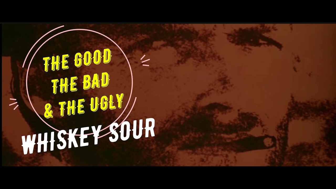 The Good, the Bad and the Ugly / Whiskey Sour