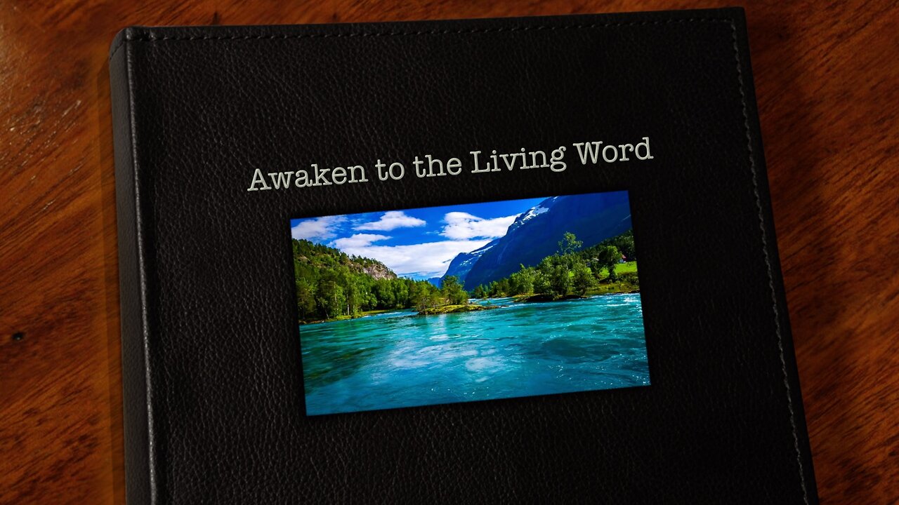 Awaken to the Living Word, Episode 8 (3-15-2024)