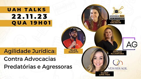 #UAHTalks Agilidade Jurídica QUA 22.11.23 19h01