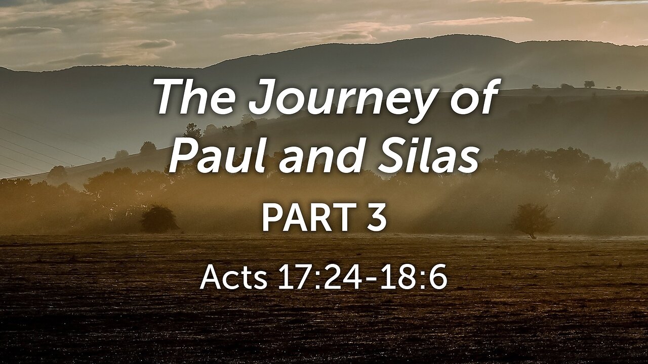 Aug. 9, 2023 - Midweek Service - The Journey of Paul and Silas, Part 3 (Acts 17:24-18:6)