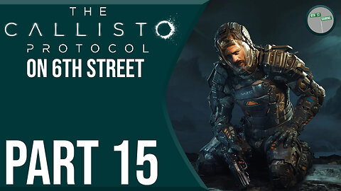 The Callisto Protocol on 6th Street Part 15