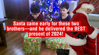 Santa came early for these two brothers—and he delivered the BEST present of 2024!