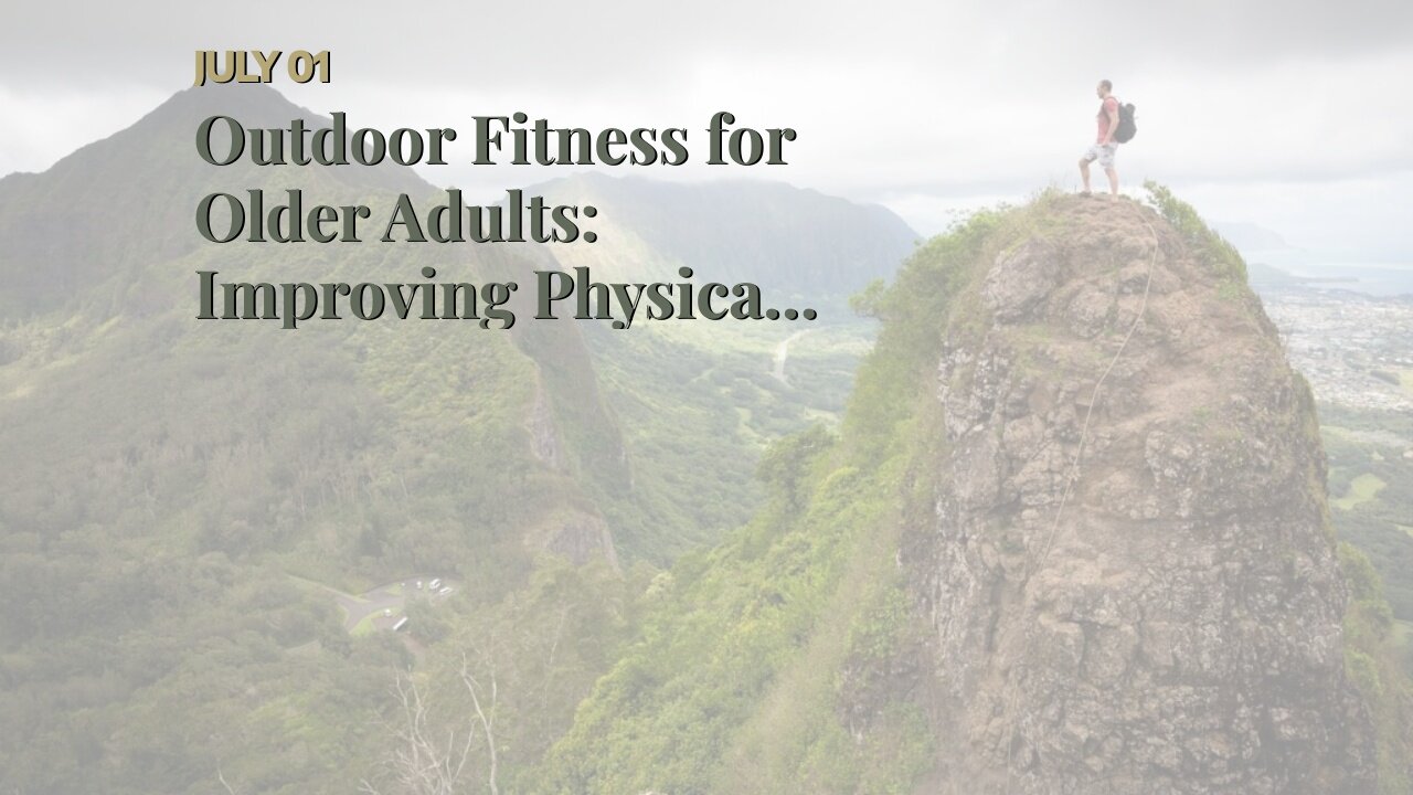 Outdoor Fitness for Older Adults: Improving Physical and Mental Health LOA’s Center for Healt...