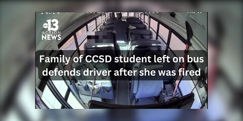 Family of CCSD student left on bus defends driver after she was fired