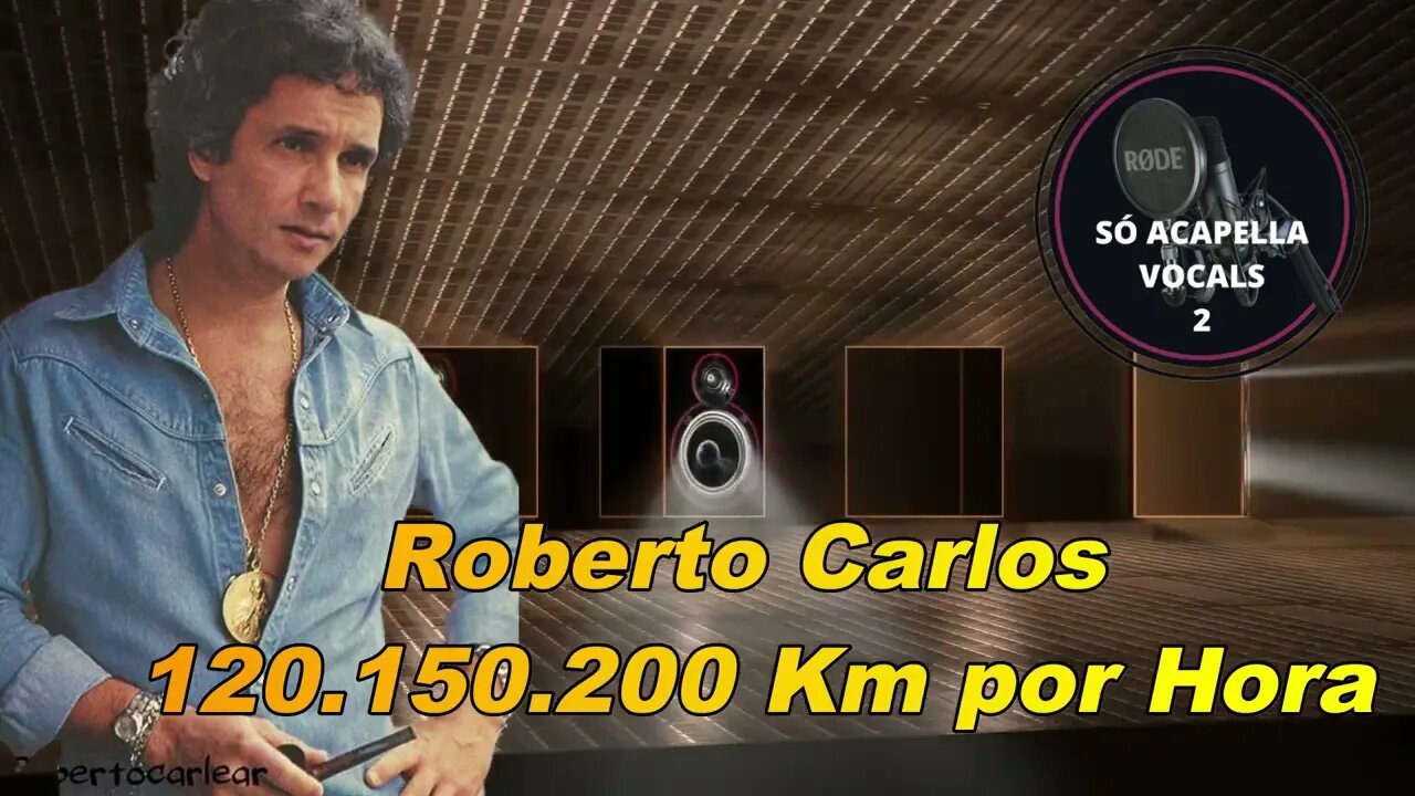 Roberto Carlos -120. 150. 200 Km por Hora ACapella