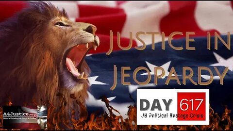 Justice in Jeopardy: DAY 617 J6 Political Hostage Crisis