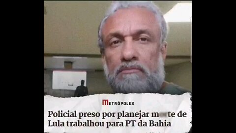 policial preso por planejar morte de Lula trabalhava para PT da Bahia