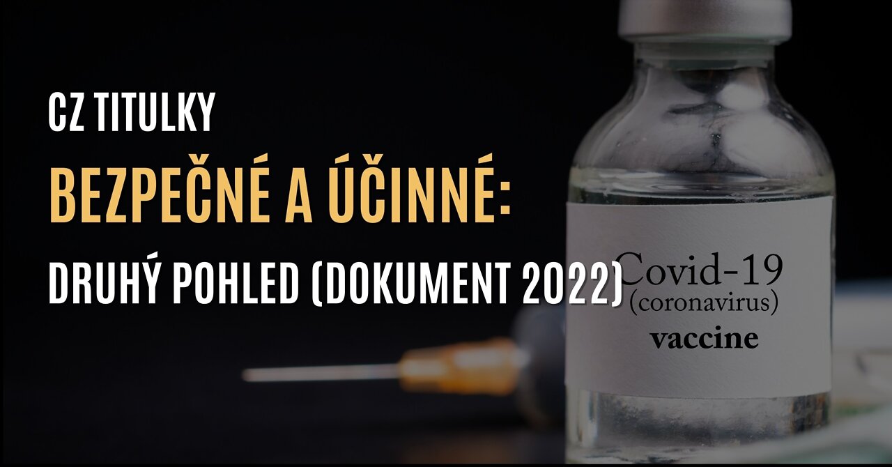 Bezpečné a účinné: Druhý pohled (DOKUMENT 2022) - CZ TITULKY